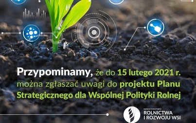 Zdjęcie do Przypominamy! Do 15 lutego można zgłaszać uwagi do projektu Planu Strategicznego dla Wsp&oacute;lnej Polityki Rolnej